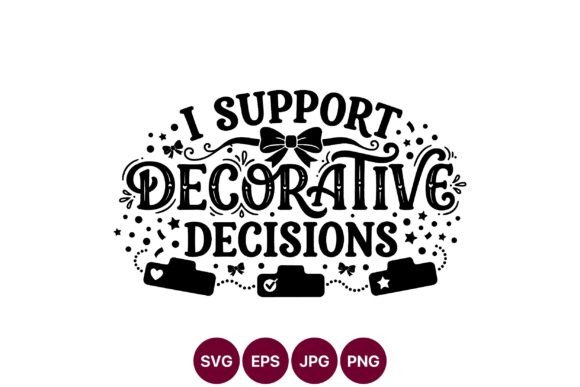 I Support Decorative Decisions SVG – A Playful Graphic for Creative Sellers